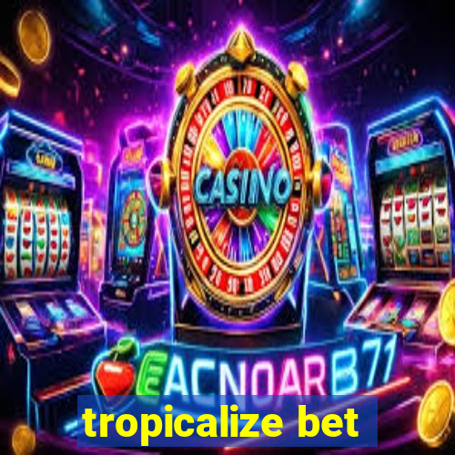 tropicalize bet